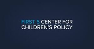 First 5 Center for Children's Policy